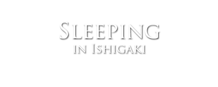 sleeping in ishigaki