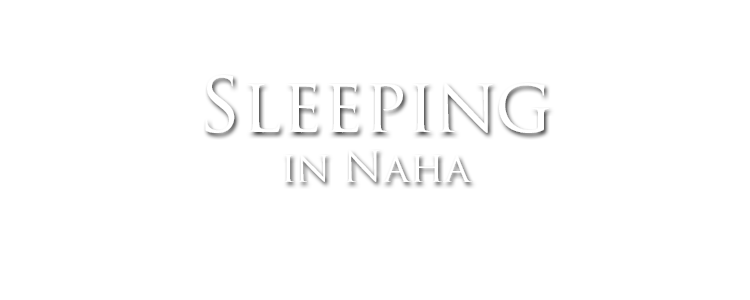 sleeping in naha